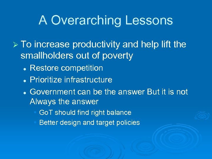 A Overarching Lessons Ø To increase productivity and help lift the smallholders out of