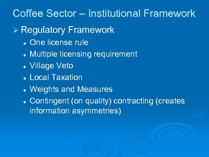 Coffee Sector – Institutional Framework Ø Regulatory Framework l l l One license rule
