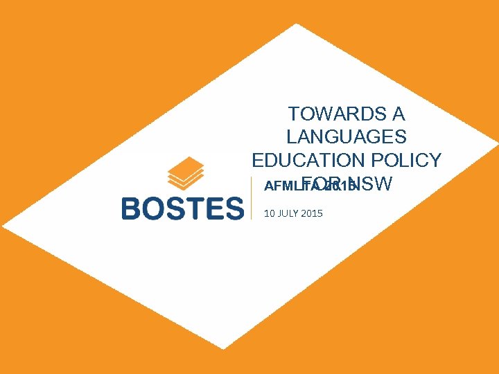 TOWARDS A LANGUAGES EDUCATION POLICY FOR NSW AFMLTA 2015 SUBTITLE 10 JULY 2015 DAY,