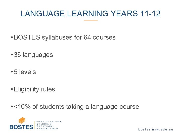 LANGUAGE LEARNING YEARS 11 -12 • BOSTES syllabuses for 64 courses • 35 languages