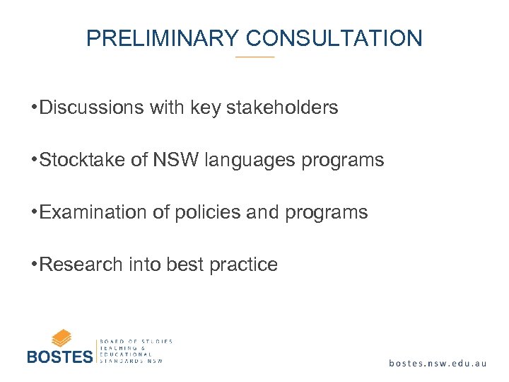 PRELIMINARY CONSULTATION • Discussions with key stakeholders • Stocktake of NSW languages programs •