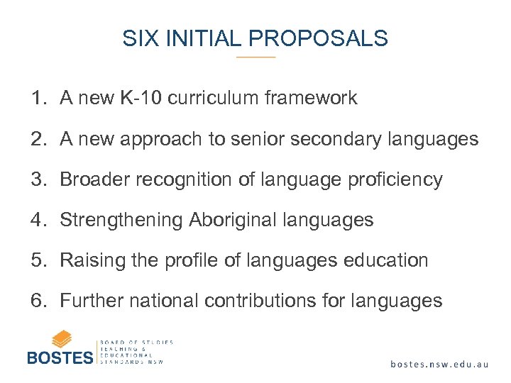 SIX INITIAL PROPOSALS 1. A new K-10 curriculum framework 2. A new approach to