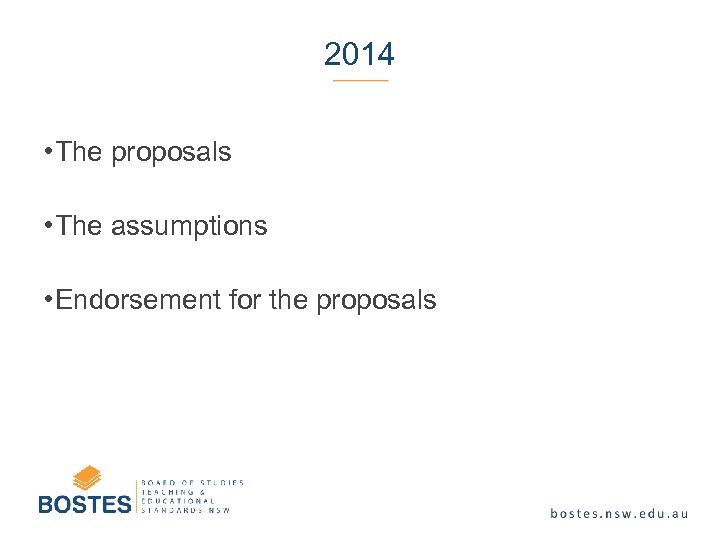 2014 • The proposals • The assumptions • Endorsement for the proposals 