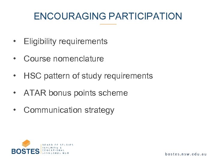 ENCOURAGING PARTICIPATION • Eligibility requirements • Course nomenclature • HSC pattern of study requirements