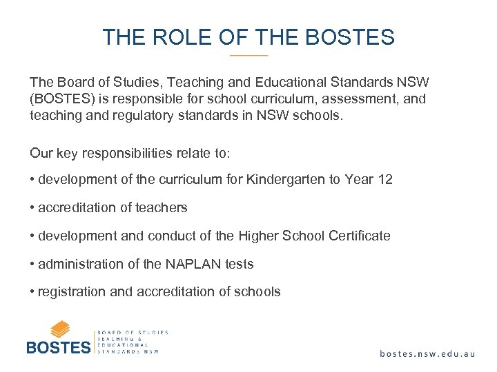 THE ROLE OF THE BOSTES The Board of Studies, Teaching and Educational Standards NSW