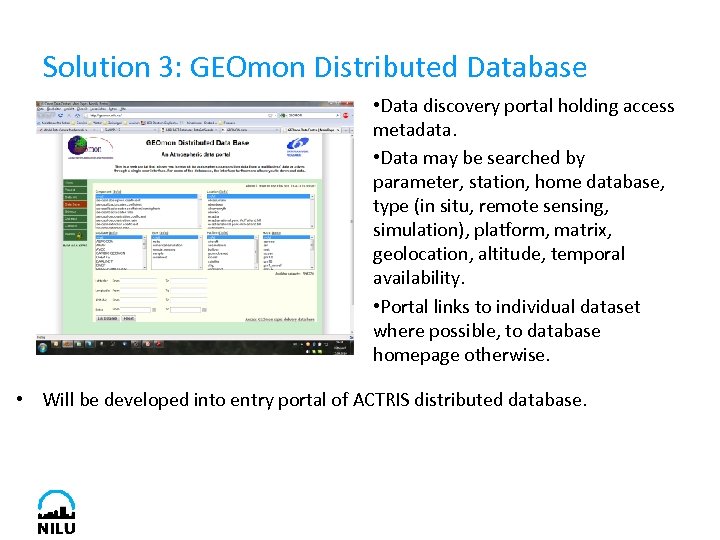 Solution 3: GEOmon Distributed Database • Data discovery portal holding access metadata. • Data