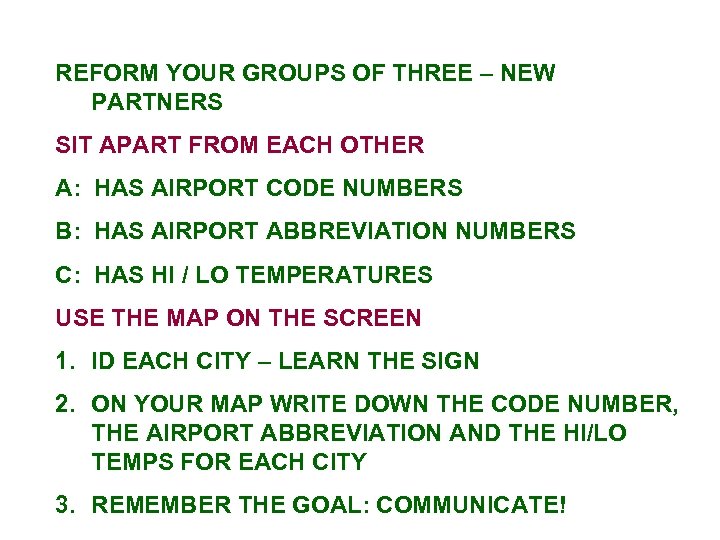 REFORM YOUR GROUPS OF THREE – NEW PARTNERS SIT APART FROM EACH OTHER A: