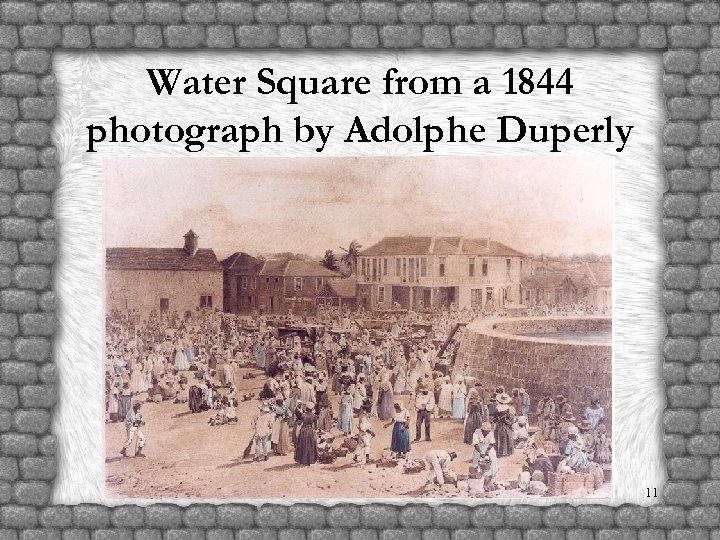 Water Square from a 1844 photograph by Adolphe Duperly 11 