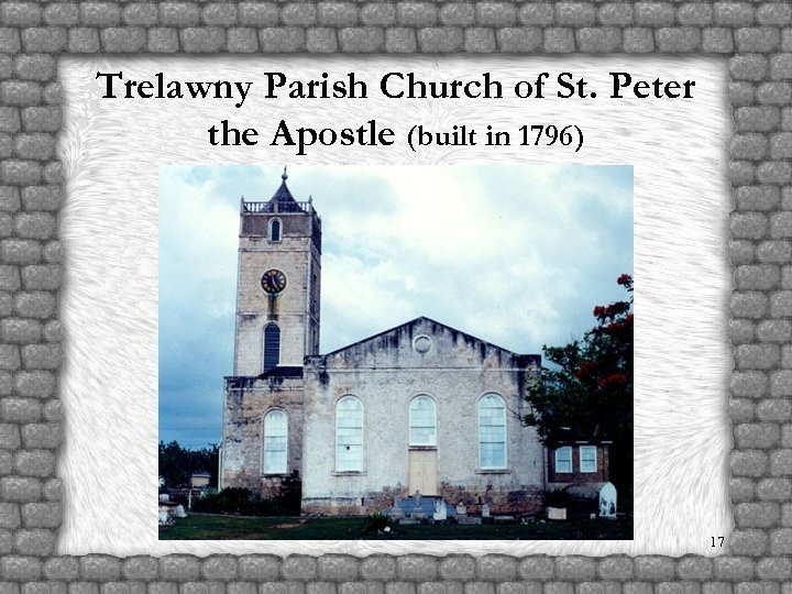 Trelawny Parish Church of St. Peter the Apostle (built in 1796) 17 