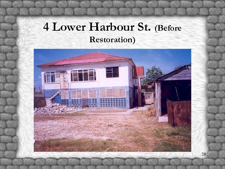 4 Lower Harbour St. (Before Restoration) 28 