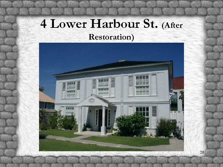 4 Lower Harbour St. (After Restoration) 29 