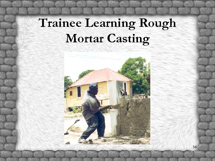 Trainee Learning Rough Mortar Casting 36 