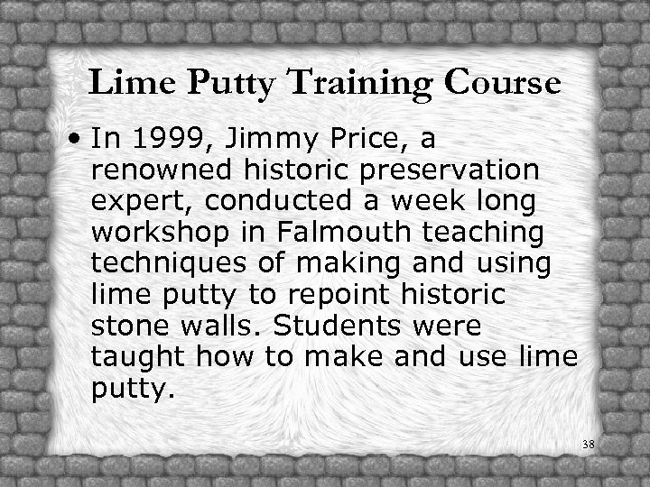 Lime Putty Training Course • In 1999, Jimmy Price, a renowned historic preservation expert,
