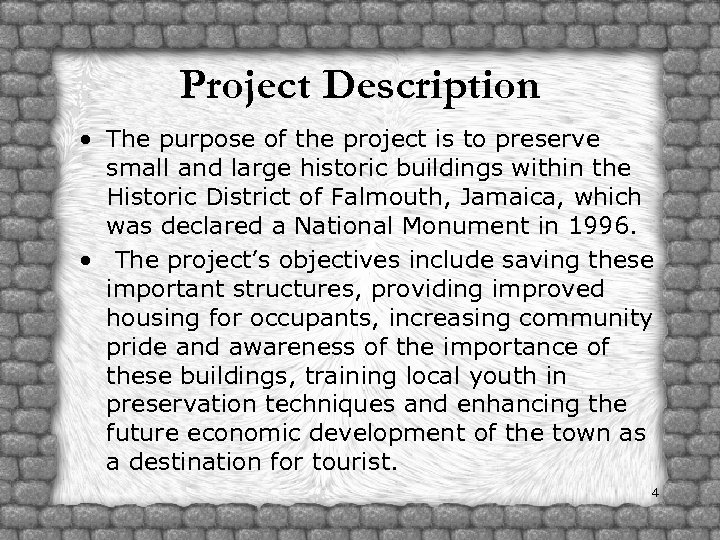 Project Description • The purpose of the project is to preserve small and large