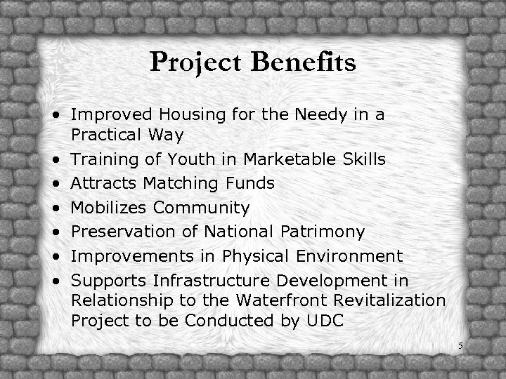 Project Benefits • Improved Housing for the Needy in a Practical Way • Training