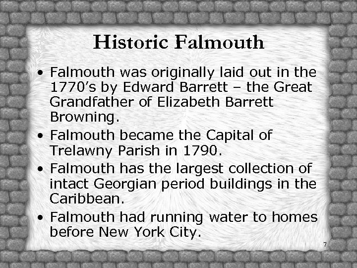 Historic Falmouth • Falmouth was originally laid out in the 1770’s by Edward Barrett