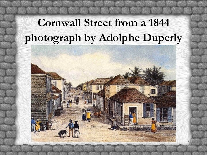 Cornwall Street from a 1844 photograph by Adolphe Duperly 9 