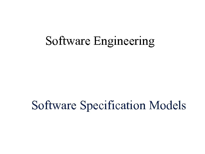 Software Engineering Software Specification Models 