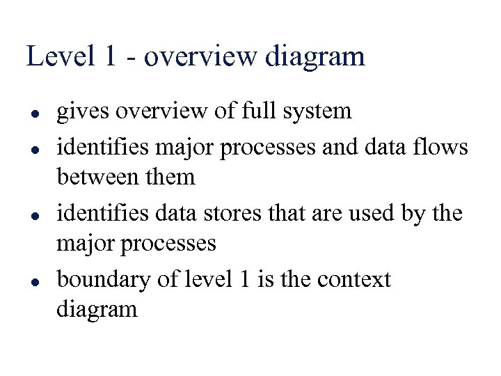 Level 1 - overview diagram l l gives overview of full system identifies major