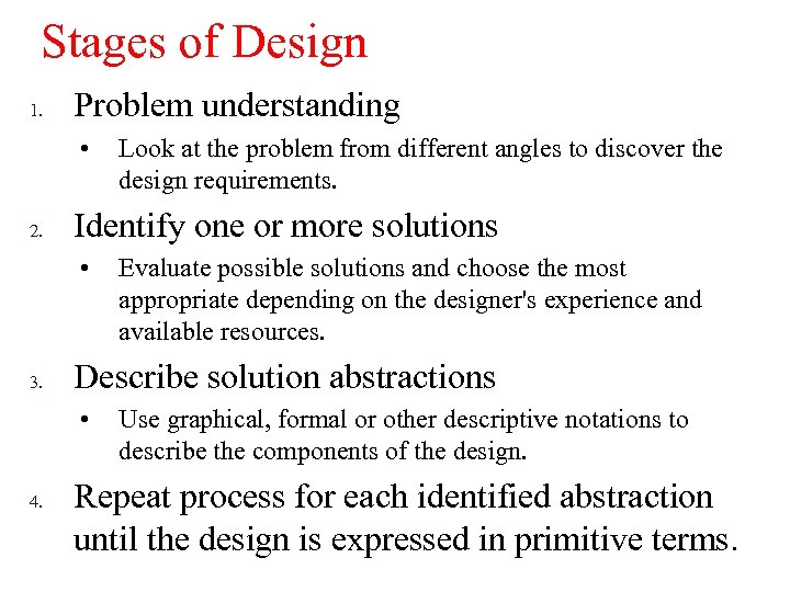 Stages of Design 1. Problem understanding • 2. Identify one or more solutions •
