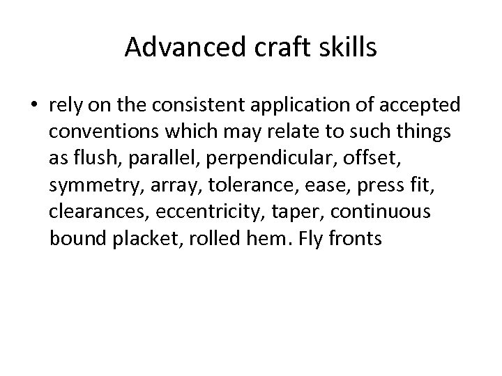 Advanced craft skills • rely on the consistent application of accepted conventions which may