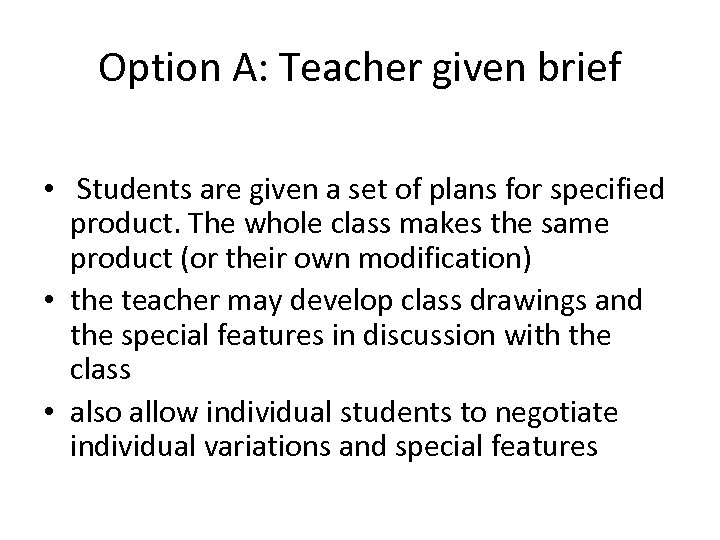 Option A: Teacher given brief • Students are given a set of plans for