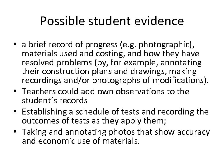 Possible student evidence • a brief record of progress (e. g. photographic), materials used