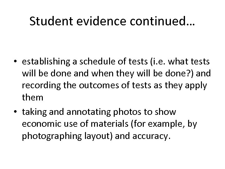 Student evidence continued… • establishing a schedule of tests (i. e. what tests will
