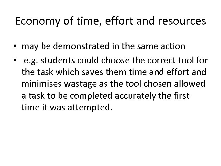 Economy of time, effort and resources • may be demonstrated in the same action