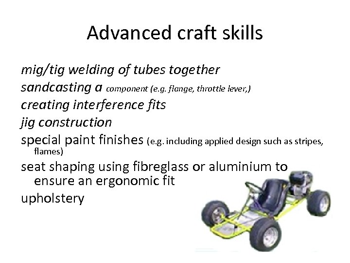 Advanced craft skills mig/tig welding of tubes together sandcasting a component (e. g. flange,