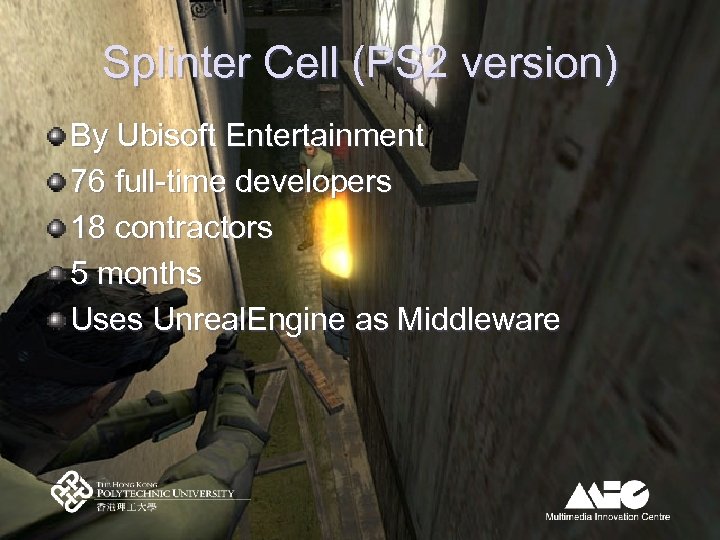 Splinter Cell (PS 2 version) By Ubisoft Entertainment 76 full-time developers 18 contractors 5