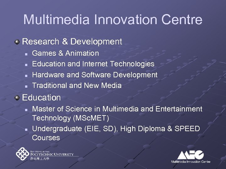 Multimedia Innovation Centre Research & Development n n Games & Animation Education and Internet