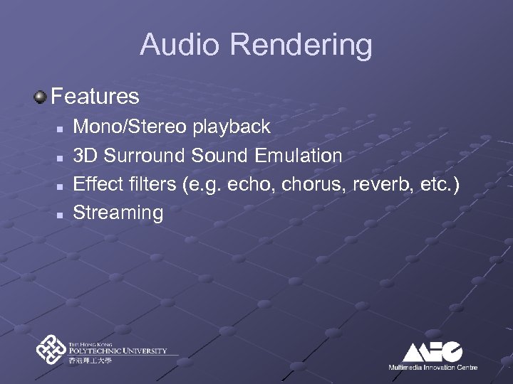 Audio Rendering Features n n Mono/Stereo playback 3 D Surround Sound Emulation Effect filters