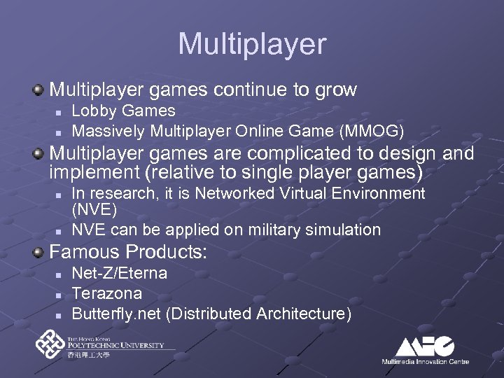 Multiplayer games continue to grow n n Lobby Games Massively Multiplayer Online Game (MMOG)