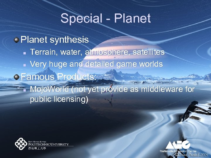 Special - Planet synthesis n n Terrain, water, atmosphere, satellites Very huge and detailed