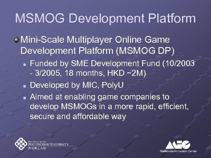 MSMOG Development Platform Mini-Scale Multiplayer Online Game Development Platform (MSMOG DP) n n n