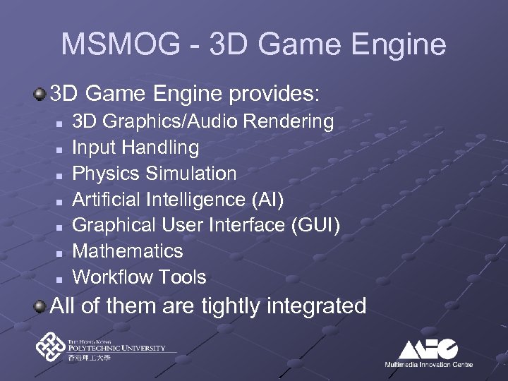 MSMOG - 3 D Game Engine provides: n n n n 3 D Graphics/Audio