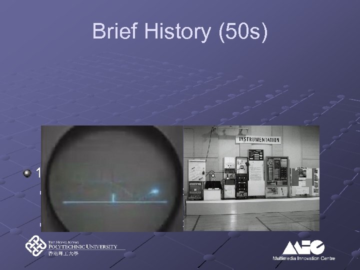 Brief History (50 s) 1958: “Tennis for Two” n n Willy Higginbotham (Brookhaven National