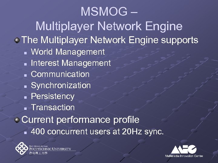 MSMOG – Multiplayer Network Engine The Multiplayer Network Engine supports n n n World