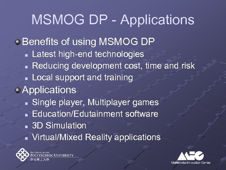 MSMOG DP - Applications Benefits of using MSMOG DP n n n Latest high-end