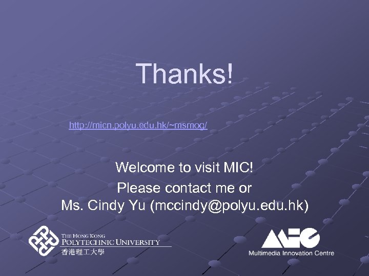 Thanks! http: //micn. polyu. edu. hk/~msmog/ Welcome to visit MIC! Please contact me or