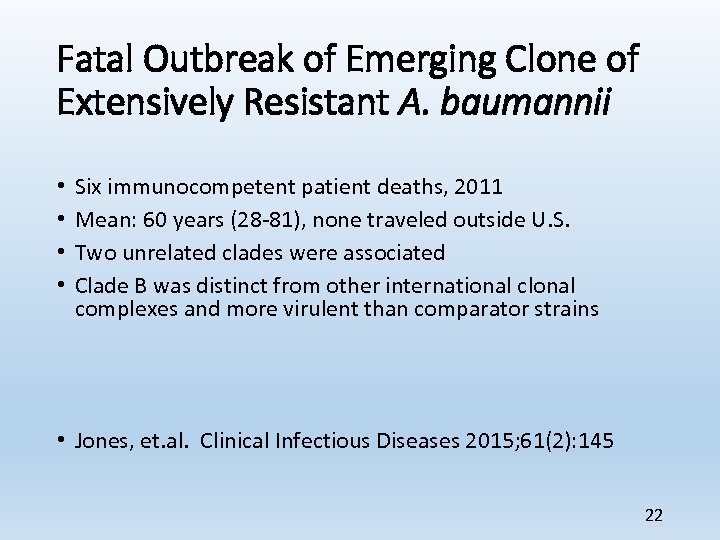 Fatal Outbreak of Emerging Clone of Extensively Resistant A. baumannii • • Six immunocompetent
