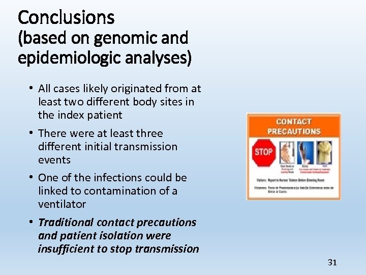 Conclusions (based on genomic and epidemiologic analyses) • All cases likely originated from at