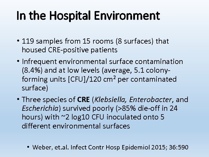 In the Hospital Environment • 119 samples from 15 rooms (8 surfaces) that housed