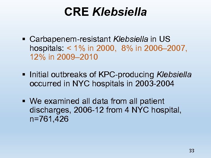 CRE Klebsiella § Carbapenem-resistant Klebsiella in US hospitals: < 1% in 2000, 8% in