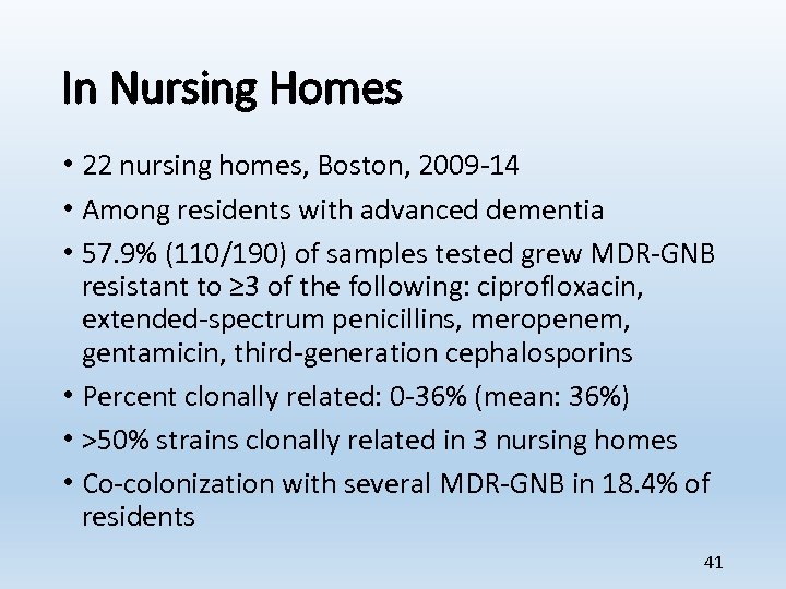 In Nursing Homes • 22 nursing homes, Boston, 2009 -14 • Among residents with
