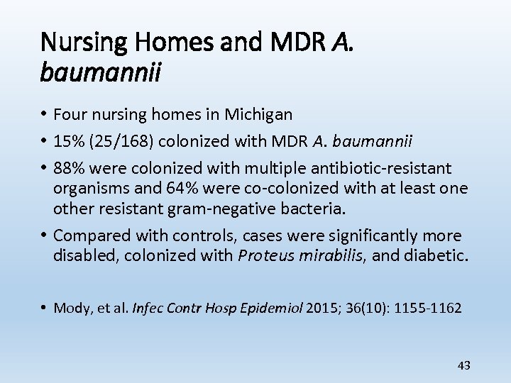 Nursing Homes and MDR A. baumannii • Four nursing homes in Michigan • 15%