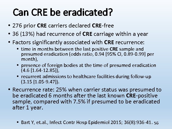 Can CRE be eradicated? • 276 prior CRE carriers declared CRE-free • 36 (13%)