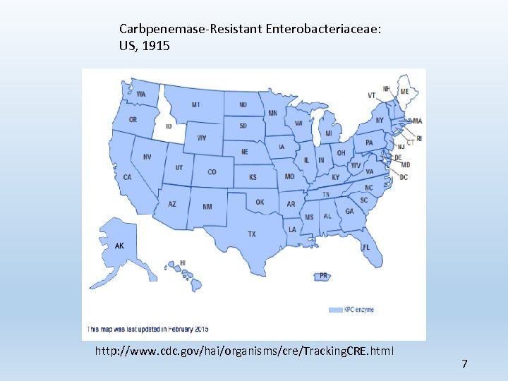 Carbpenemase-Resistant Enterobacteriaceae: US, 1915 http: //www. cdc. gov/hai/organisms/cre/Tracking. CRE. html 7 