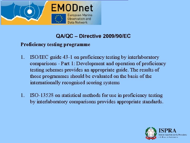 QA/QC – Directive 2009/90/EC Proficiency testing programme 1. ISO/IEC guide 43 -1 on proficiency